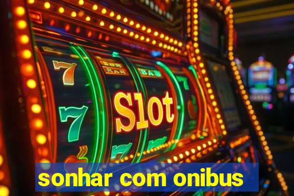 sonhar com onibus